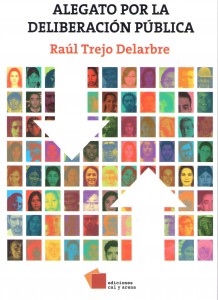 Libro: Alegato por la deliberación pública
Autor: Raúl Trejo Delarbre