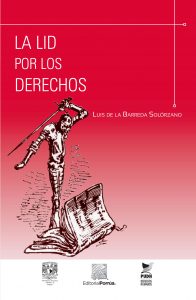 La lid por los Derechos
Autor: Luis de la Barreda Solórzano
Editorial: Porrúa